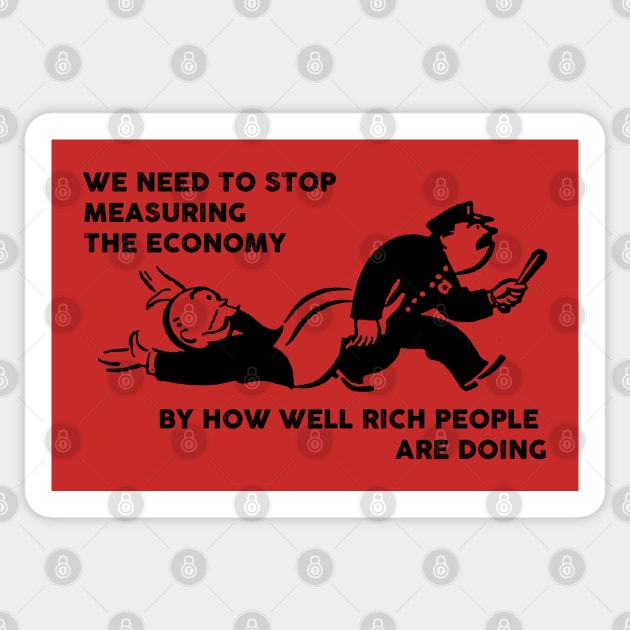 we need to stop measuring the economy by how well rich people are doing Sticker by remerasnerds